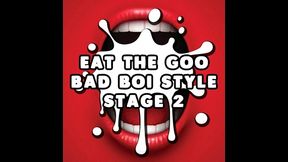 eat the goo bad boi style stage 2 by goddess lana