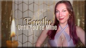 Breathe Until You’re Mine - mesmerize | aroma | femdom