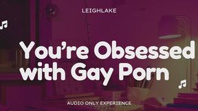 You're Obsessed With Gay Porn - Audio Only Bisexual Encouragement with LeighLake