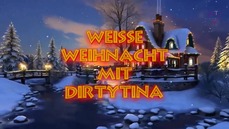 WeiÃŸe Weihnacht mit DirtyTina