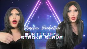 Psychic Prediction: Morticia's Stroke Slave