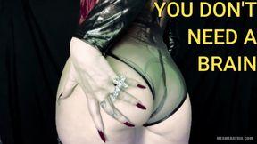 YOU DON'T NEED A BRAIN