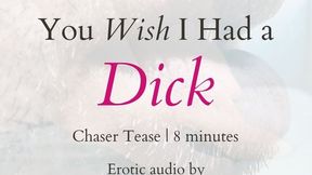 You Wish I Had a Dick