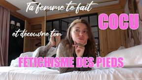 Ta femme te fait COCU et découvre ton fétichisme des pieds!