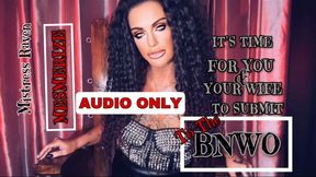 IT’S TME FOR YOU & YOUR WIFE TO SUBMIT TO THE BNWO- AUDIO ONLY