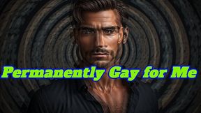 Permanently Gay for Me