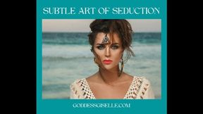 SUBTLE ART OF SEDUCTION