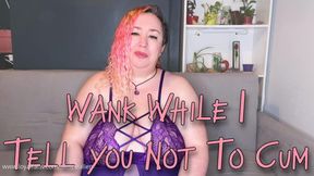 Wank While I Tell You Not To Cum