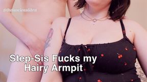 Step-Sis Fucks my Hairy Armpits