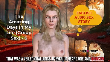 The Amazing Days In My Life (Group Sex) - 6 - English Audio Sex Story with Subtitle