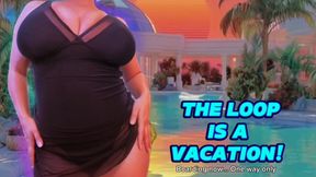 The Loop is a Vacation