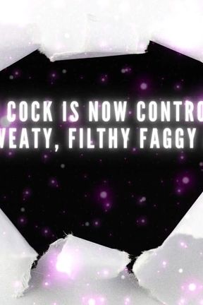 Your Cock Is Now Controlled by Sweaty, Filthy Faggy Ass