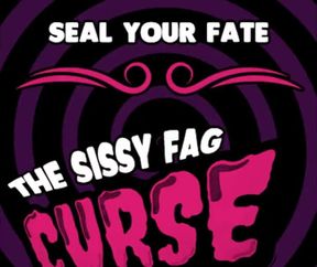The Sissy Fag Curse by Goddess Lana