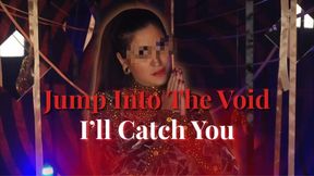 Jump Into the Void, I’ll Catch You