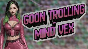 Goon Trolling – Bratty Femdom Mind Fuck for Dumb Edging Puppets | Mind Vex
