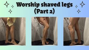 WORSHIP SHAVED LEGS (part 2)