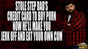 Used StepDad's Credit Card. Now He'll Make You Eat Your Cum - Full HD 1080p - MOV