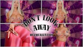 DON’T LOOK AWAY Mezmerization