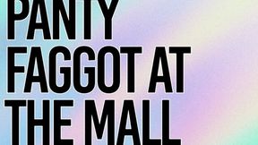 Panty Faggot At The Mall Audio Only Closeted Anal Sex