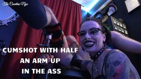 MISTRESS NYX - CUMSHOT WITH AN HALF ARM UP IN THE ASS