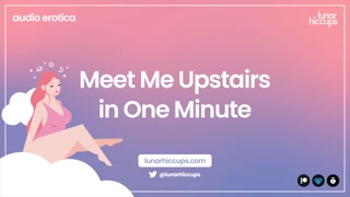 ASMR  Meet Me Upstairs in One Minute F4M Daddy Audio Roleplay