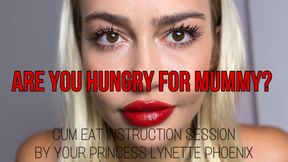 ARE YOU HUNGRY FOR MUMMY?/CEI SESSION BY YOUR PRINCESS LYNETTE PHOENIX