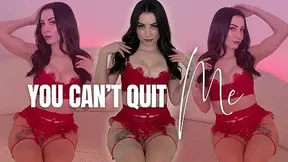 You Can't Quit Me