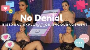 No Denial - Bisexual Exploration Encouragement