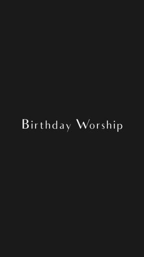 Birthday Worship