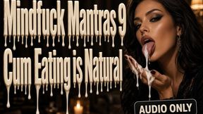 Mindfuck Mantras 9 - Cum Eating is Natural