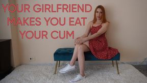Your Girlfriend makes you eat it