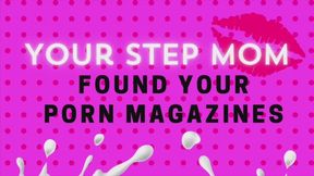 Your Step Mom Found Your Porn Magazines