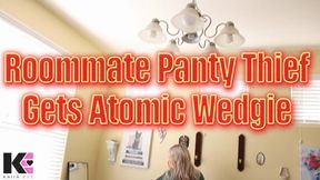 Roommate Panty Thief Gets Bullied By Atomic Wedgie