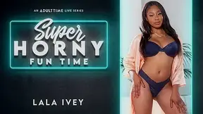 Lala Ivey in Lala Ivey - Super Horny Fun Time