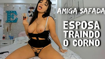 Hot Roleplay - Wife and Cuckold - wife&acute_s friend Humiliating CUCKOLD - Amiga da Esposa Contando e mostrando como tua Esposa o Traiu - Putinha safada Mamando BBC - CORNO