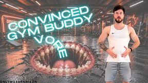 CONVINCED GYM BUDDY VORE