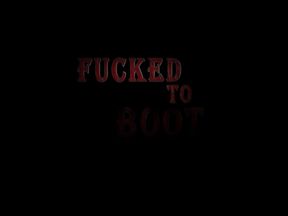 Boot Fucked