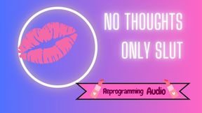 No Thoughts Only Slut