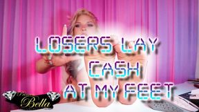 Losers lay cash at My feet