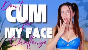 DON’T CUM for My Face Challenge