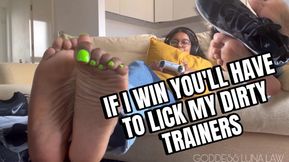 If I WIN you'll have to LICK my dirty trainers