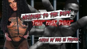 WELCOME TO THE BODY THAT FEAR BUILT - TAKEN BY BIG BLACK COCK IN PRISON