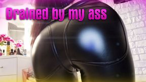 Drained by my ass