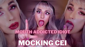 Mouth Addicted Idiot Mocking CEI
