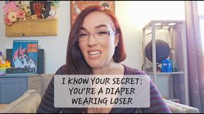 I Know Your Secret: You're a Diaper Wearing Loser