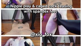 Nipple play and caged cock teasing with spandex feet