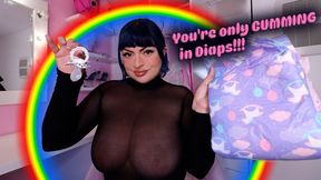You're Only Cumming in Diaps