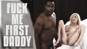 ”Fuck me first Daddy!”