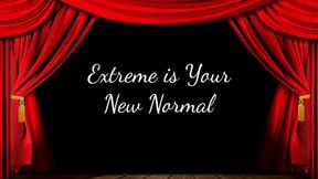 Extreme is Your New Normal