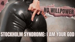 Stockholm Syndrome: I am Your God - PART 4 - No Willpower